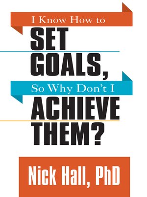 cover image of I Know How to Set Goals so Why Don't I Achieve Them?